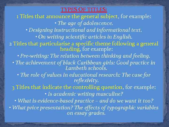 TYPES OF TITLES: 1 Titles that announce the general subject, for example: • The