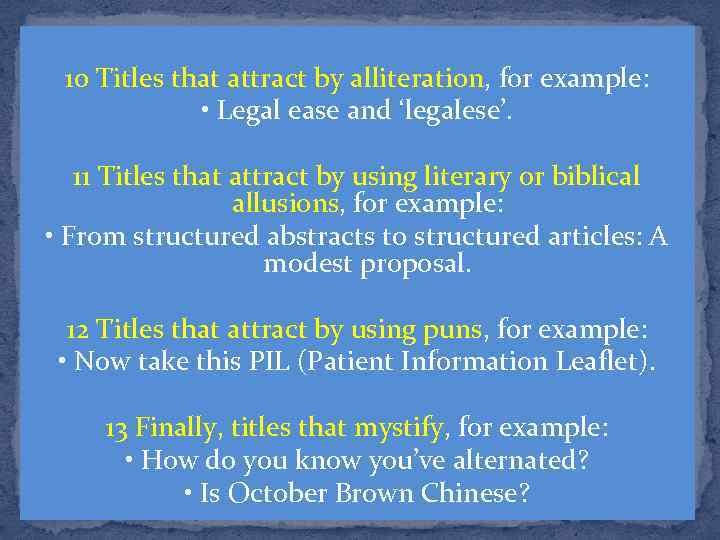 10 Titles that attract by alliteration, for example: • Legal ease and ‘legalese’. 11