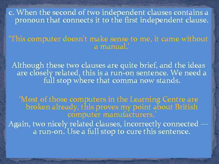 c. When the second of two independent clauses contains a pronoun that connects it