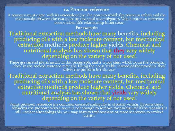 12. Pronoun reference A pronoun must agree with its antecedent (i. e. the noun