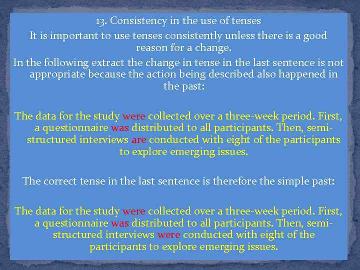 13. Consistency in the use of tenses It is important to use tenses consistently