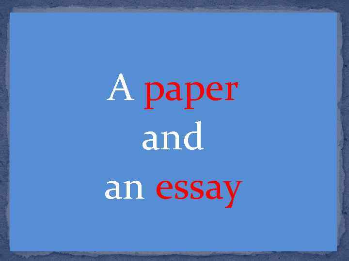A paper and an essay 