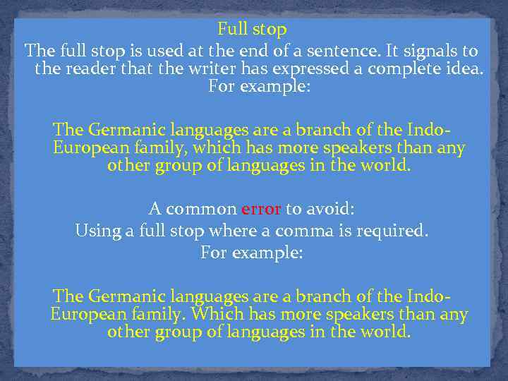Full stop The full stop is used at the end of a sentence. It