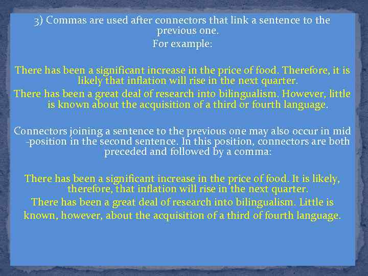 3) Commas are used after connectors that link a sentence to the previous one.