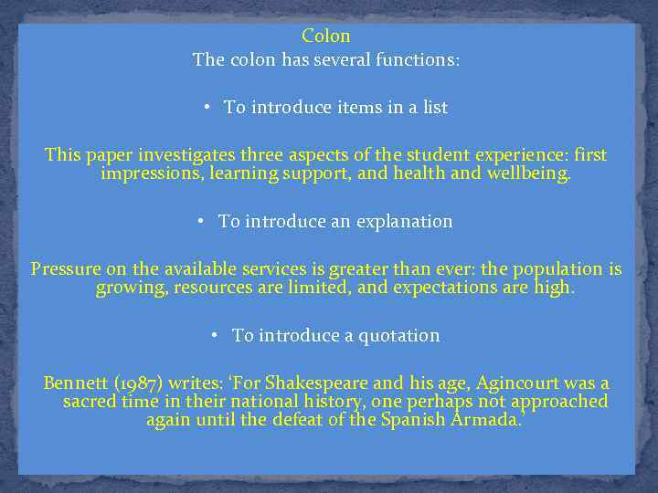 Colon The colon has several functions: • To introduce items in a list This