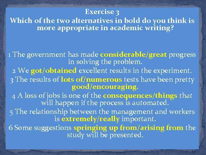 Exercise 3 Which of the two alternatives in bold do you think is more