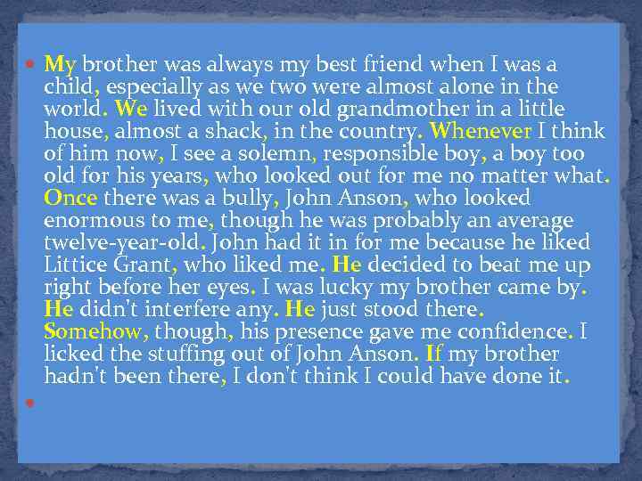  My brother was always my best friend when I was a child, especially