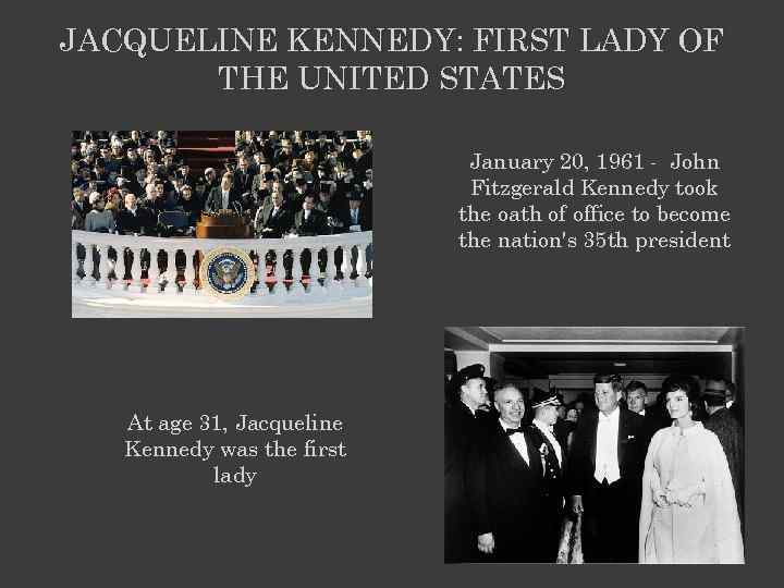 JACQUELINE KENNEDY: FIRST LADY OF THE UNITED STATES January 20, 1961 - John Fitzgerald