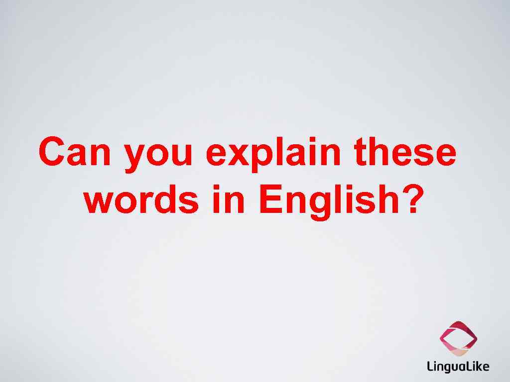 Can you explain these words in English? 
