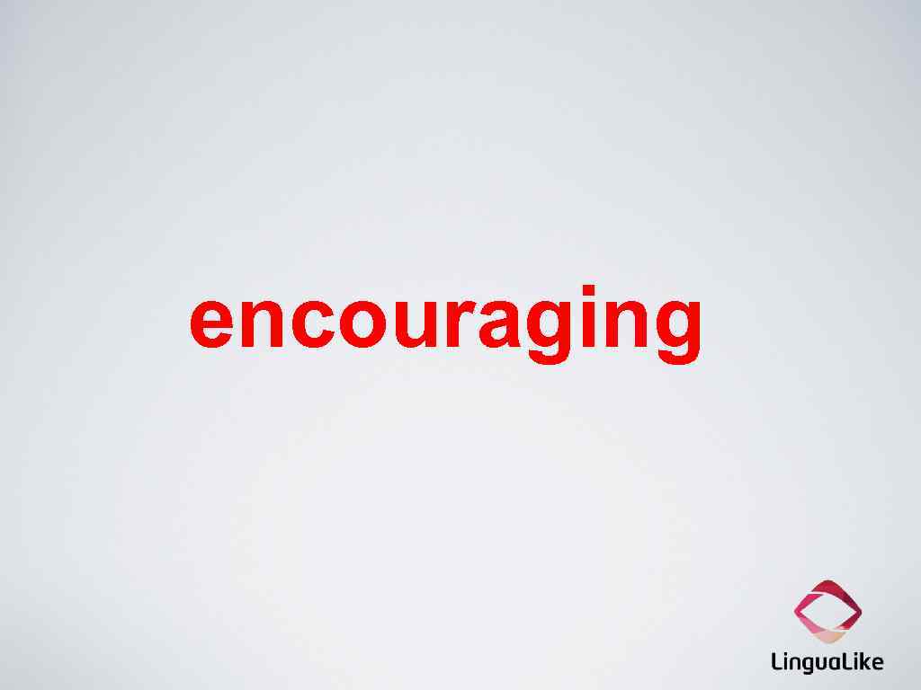 encouraging 