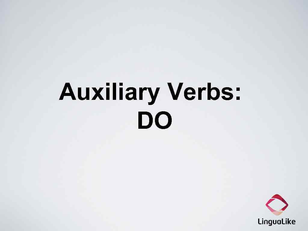 Auxiliary Verbs: DO 