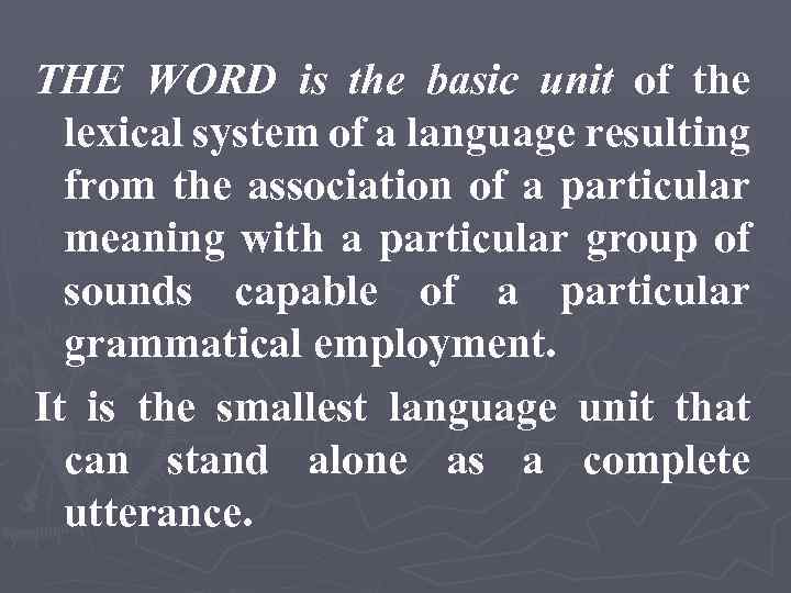 Basic unit. Lexical System of the language. The Word as the Central Unit of language.. The Basics of the language. Lexicology and language.