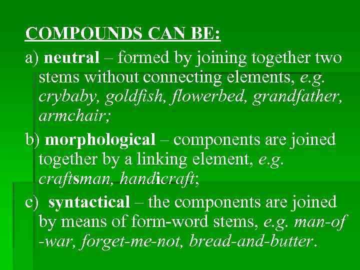 COMPOUNDS CAN BE: a) neutral – formed by joining together two stems without connecting