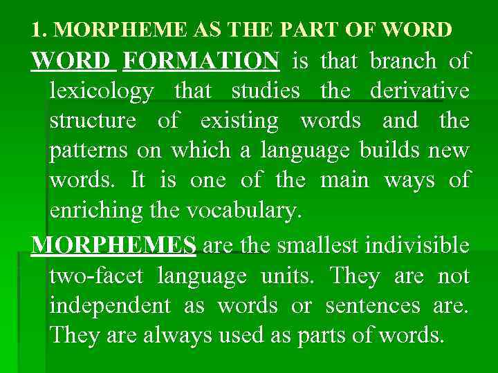 1. MORPHEME AS THE PART OF WORD FORMATION is that branch of lexicology that