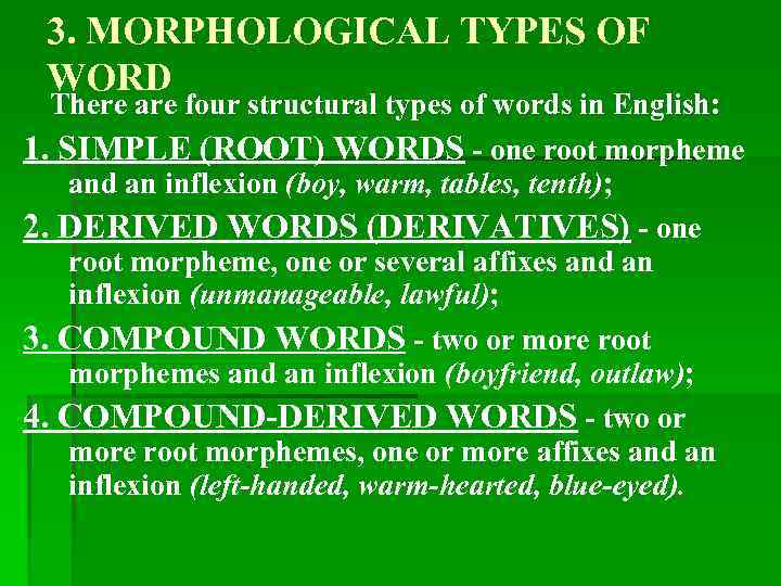 3. MORPHOLOGICAL TYPES OF WORD There are four structural types of words in English: