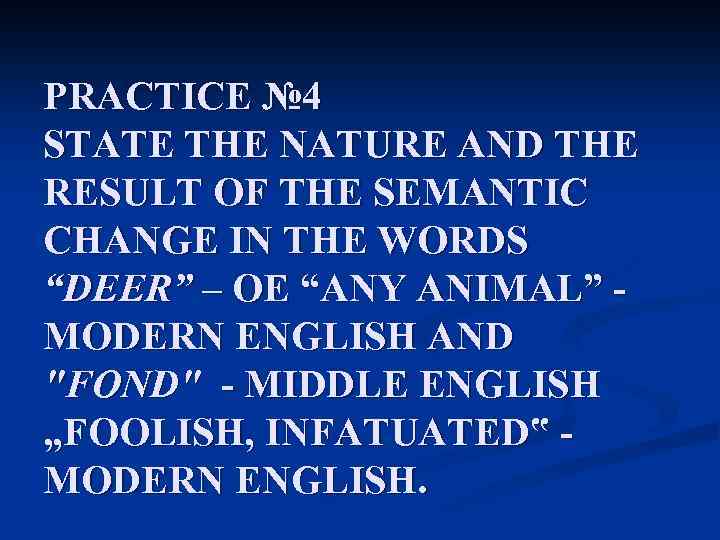 PRACTICE № 4 STATE THE NATURE AND THE RESULT OF THE SEMANTIC CHANGE IN