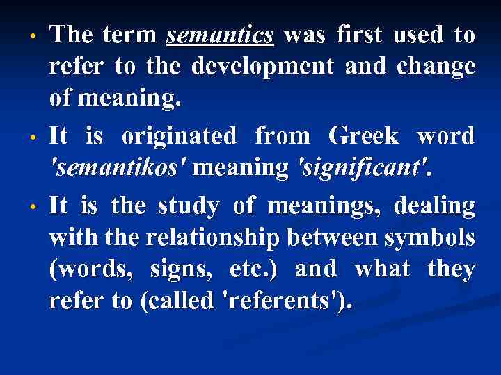  • • • The term semantics was first used to refer to the