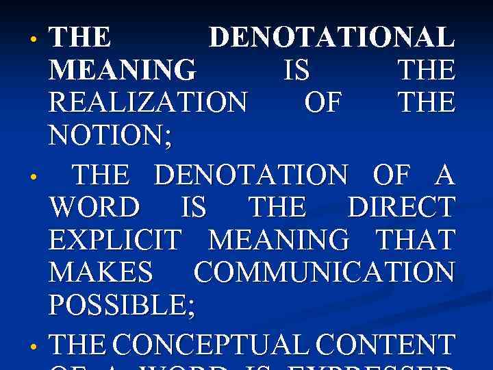  • • • THE DENOTATIONAL MEANING IS THE REALIZATION OF THE NOTION; THE