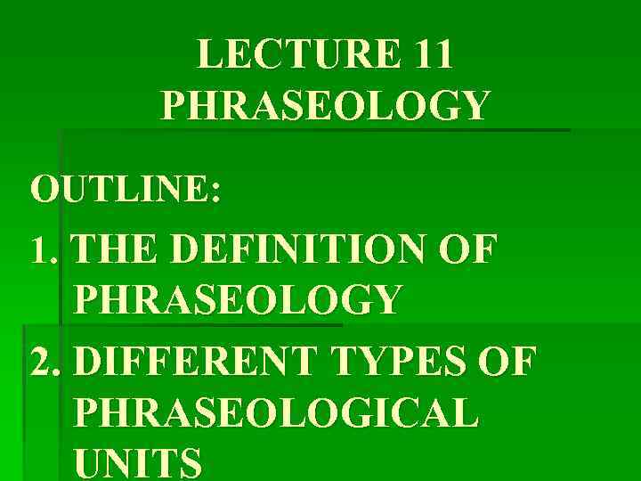 lecture-11-phraseology-outline-1-the-definition-of