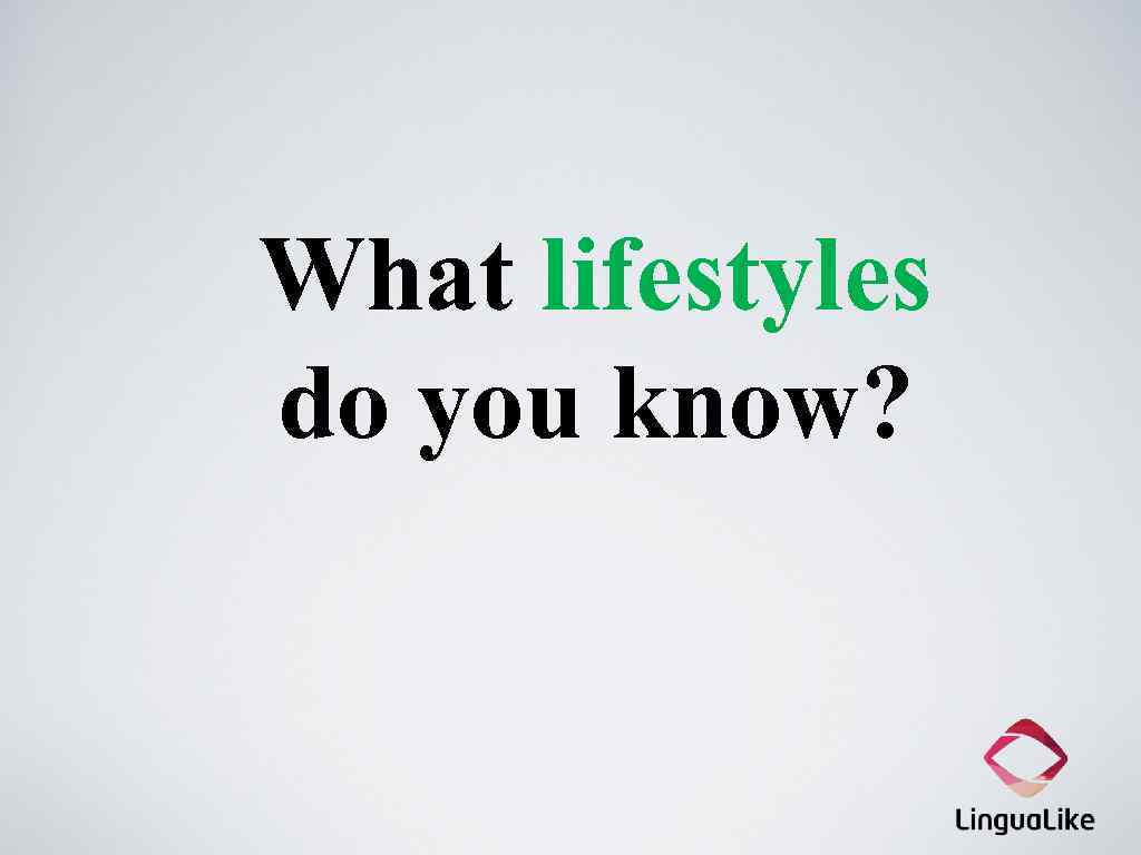 What lifestyles do you know? 