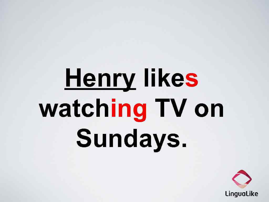 Henry likes watching TV on Sundays. 