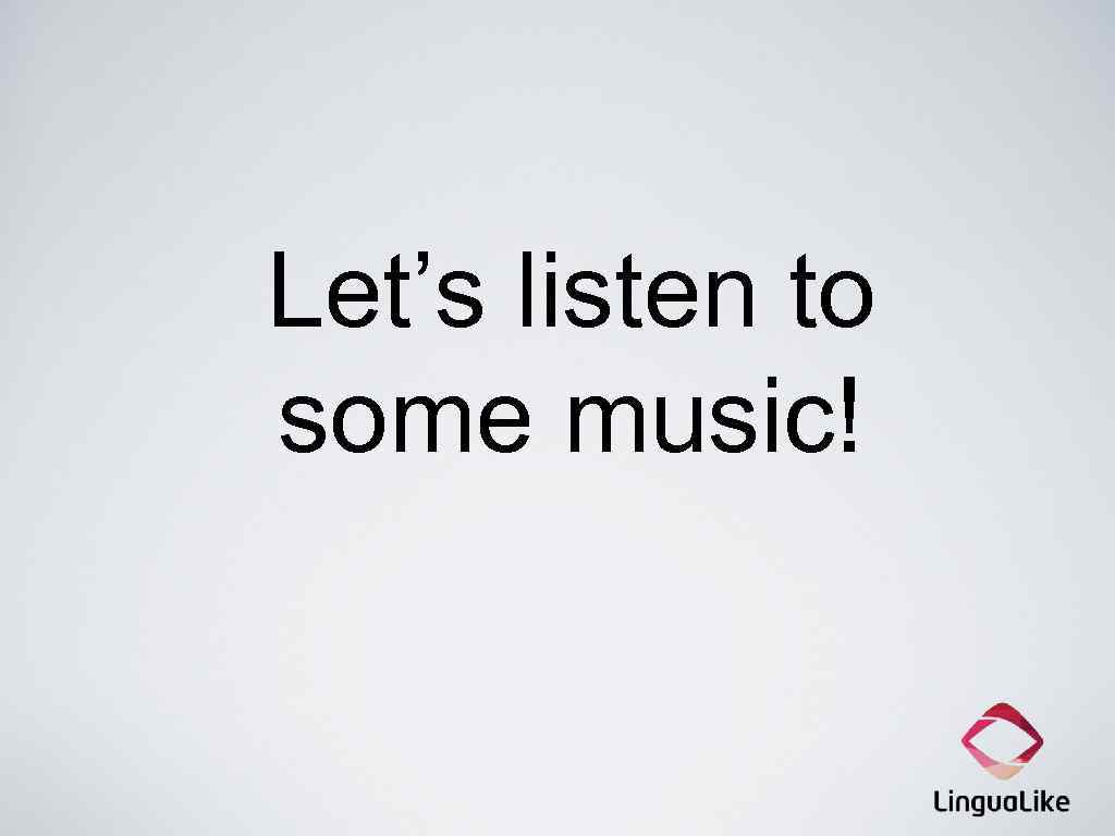 Let’s listen to some music! 