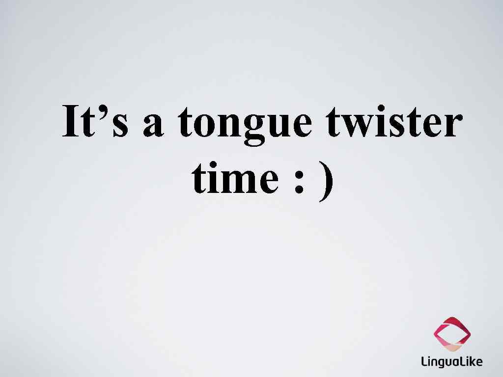 It’s a tongue twister time : ) 