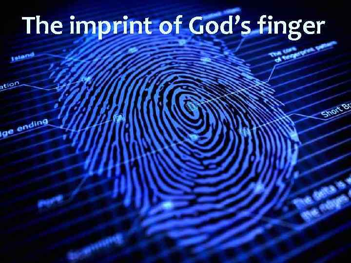 The imprint of God’s finger 