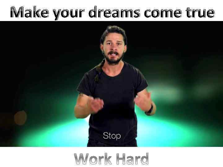 Make your dreams come true 