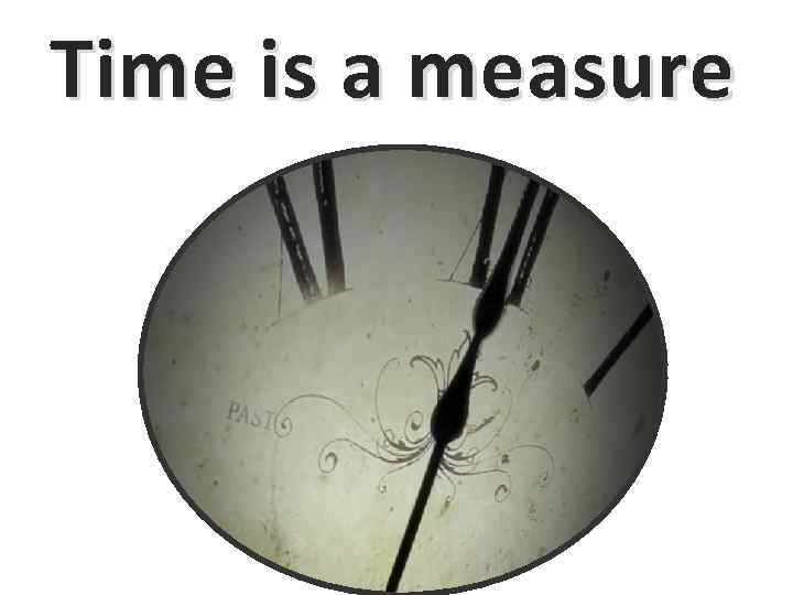 Time is a measure 