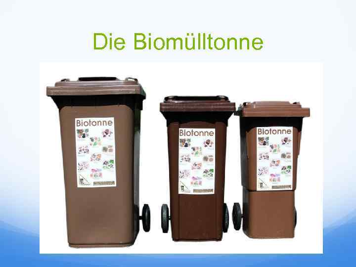 Die Biomülltonne 