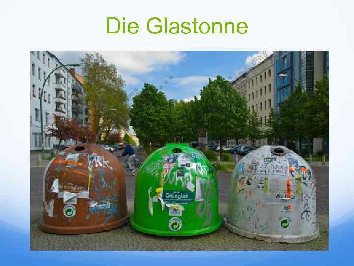 Die Glastonne 