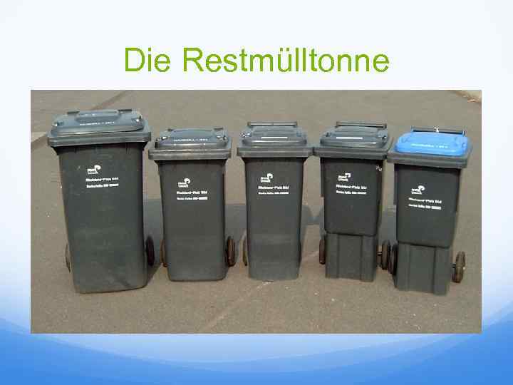 Die Restmülltonne 