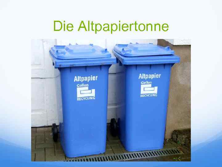 Die Altpapiertonne 