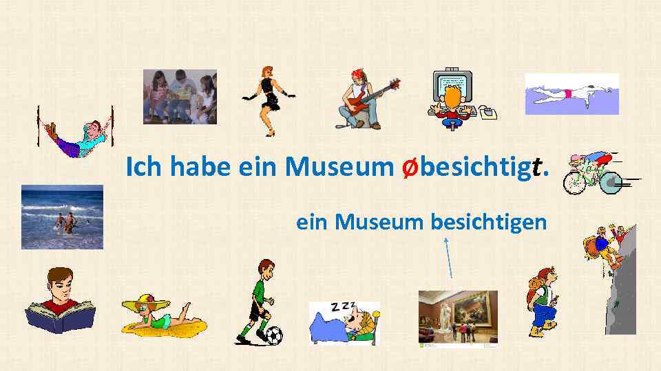 Ich habe ein Museum Øbesichtigt. ein Museum besichtigen 