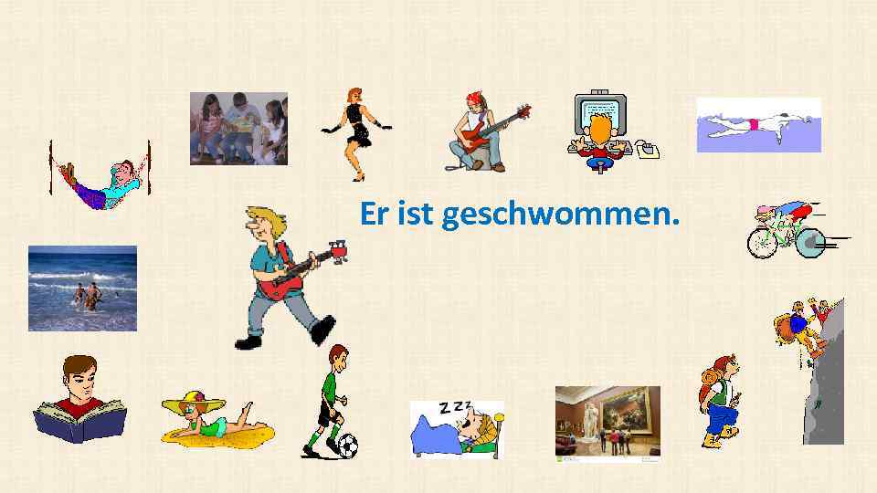 Er ist geschwommen. 