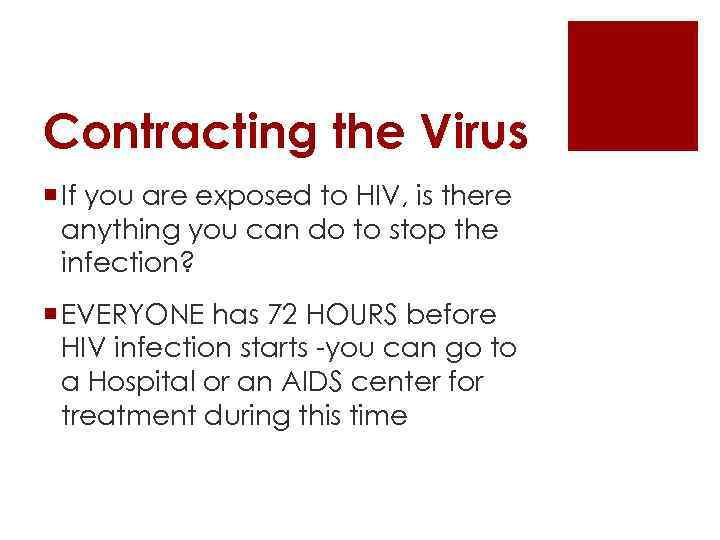 Contracting the Virus ¡ If you are exposed to HIV, is there anything you