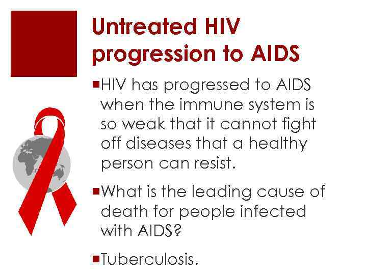 Untreated HIV progression to AIDS ¡HIV has progressed to AIDS when the immune system