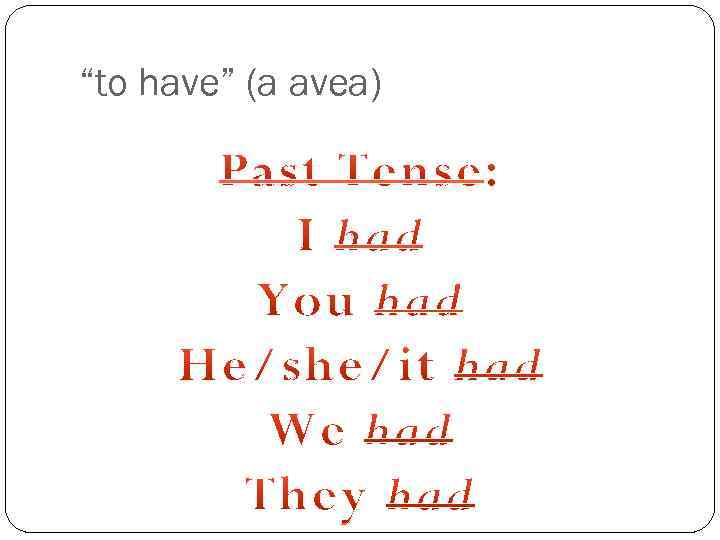 “to have” (a avea) 