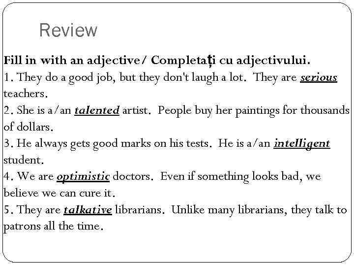 Review Fill in with an adjective/ Completați cu adjectivului. 1. They do a good
