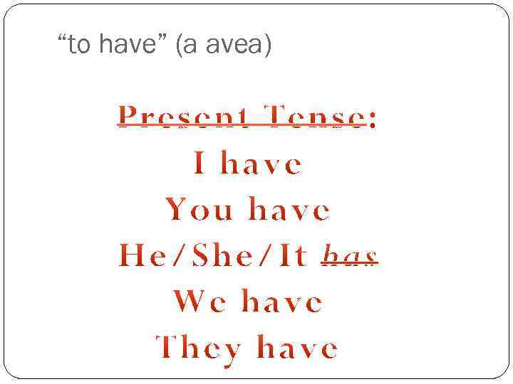 “to have” (a avea) 