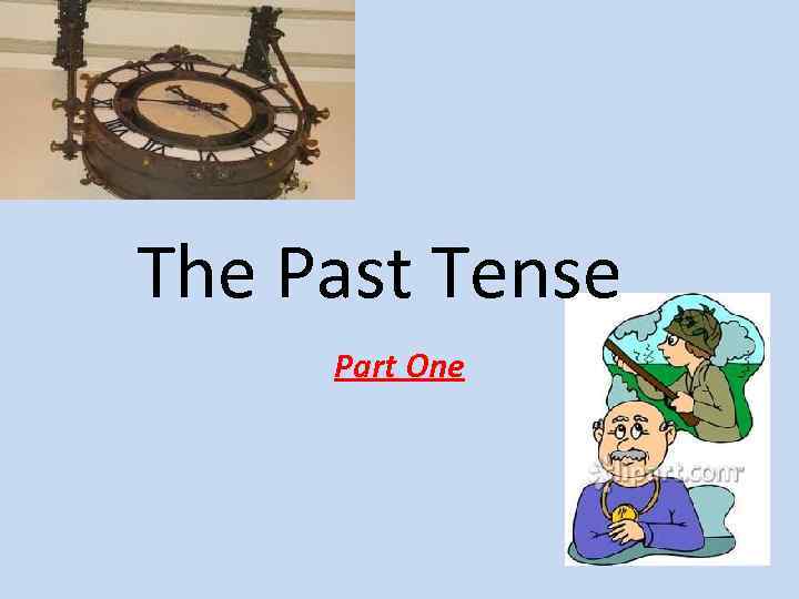 The Past Tense Part One 