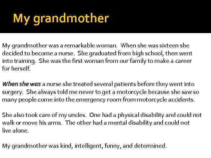 My grandmother was a remarkable woman. When she was sixteen she decided to become