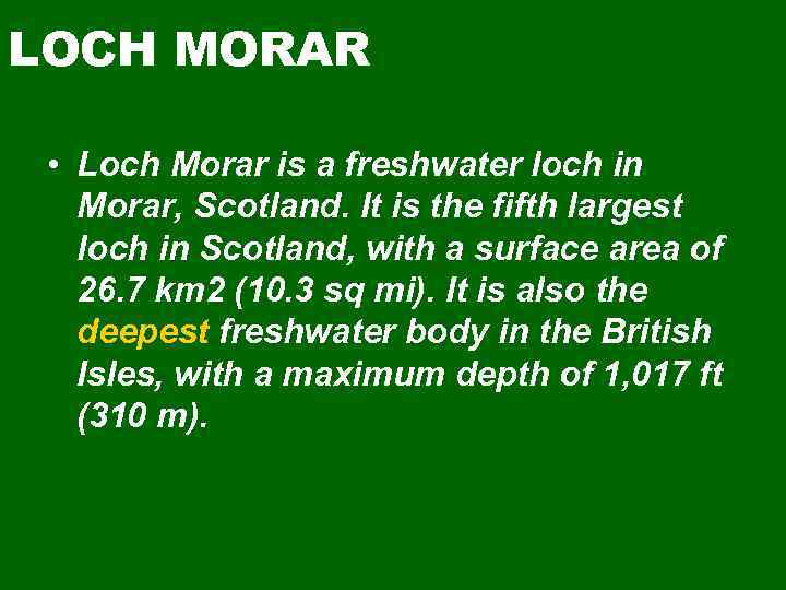 LOCH MORAR • Loch Morar is a freshwater loch in Morar, Scotland. It is