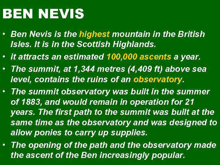 BEN NEVIS • Ben Nevis is the highest mountain in the British Isles. It