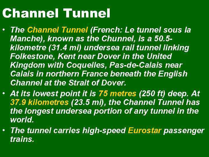 Channel Tunnel • The Channel Tunnel (French: Le tunnel sous la Manche), known as