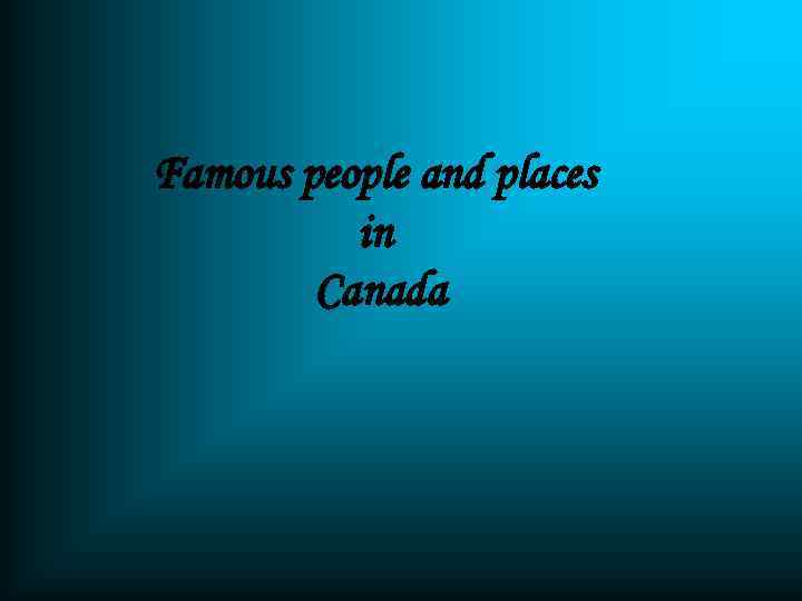 Famous people and places in Canada 