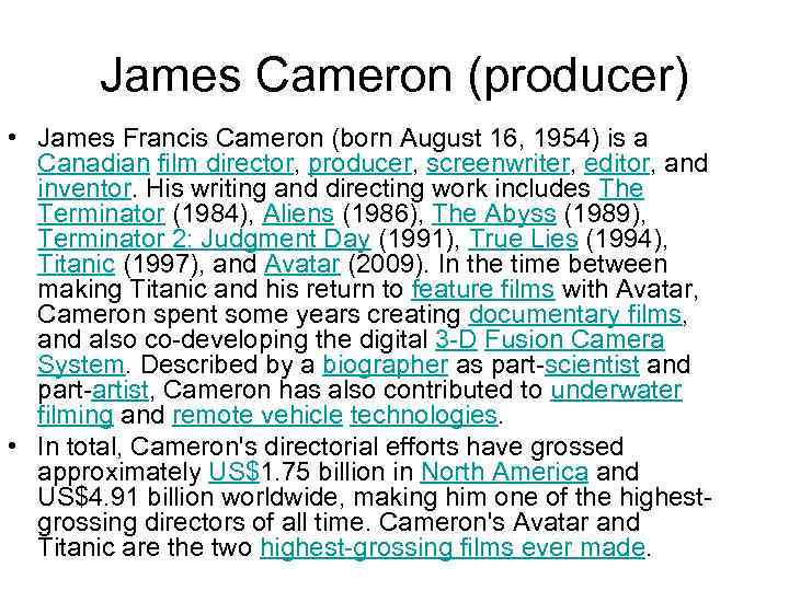 James Cameron (producer) • James Francis Cameron (born August 16, 1954) is a Canadian