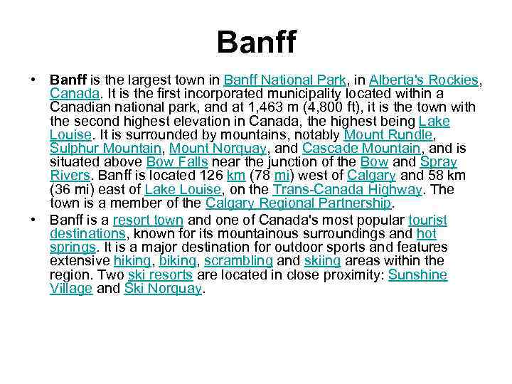Banff • Banff is the largest town in Banff National Park, in Alberta's Rockies,