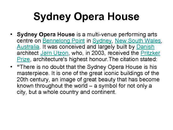 Sydney Opera House • Sydney Opera House is a multi-venue performing arts centre on